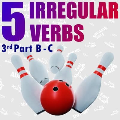 5 IRREGULAR VERBS – 3rd part – B-C Grammar tips